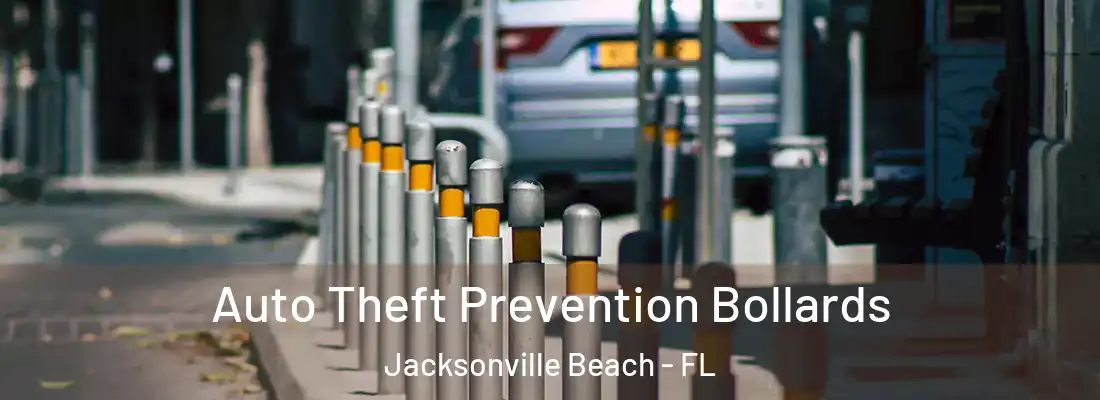 Auto Theft Prevention Bollards Jacksonville Beach - FL