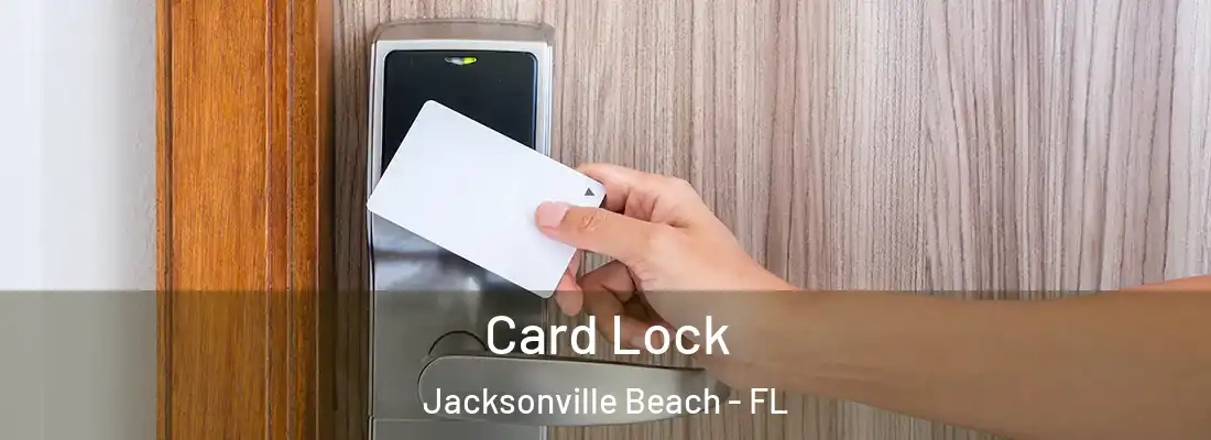 Card Lock Jacksonville Beach - FL