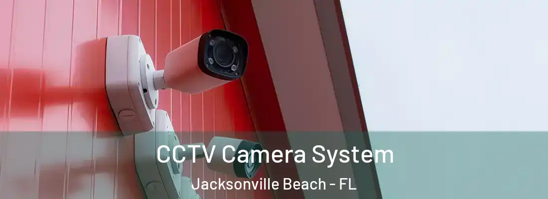 CCTV Camera System Jacksonville Beach - FL