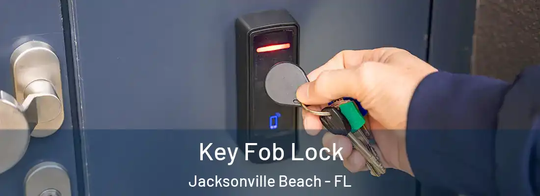 Key Fob Lock Jacksonville Beach - FL