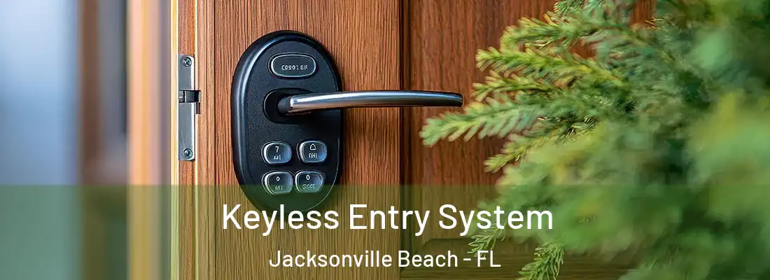 Keyless Entry System Jacksonville Beach - FL