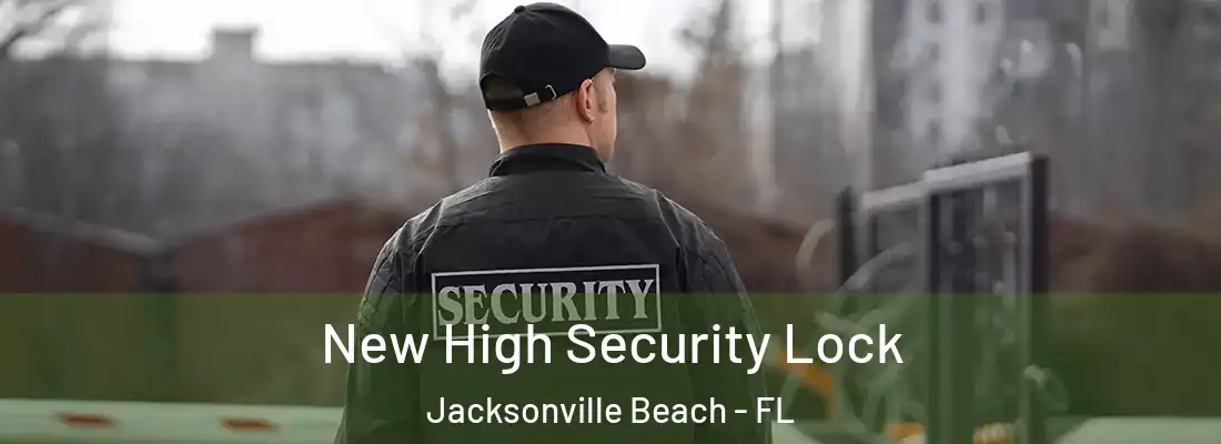 New High Security Lock Jacksonville Beach - FL