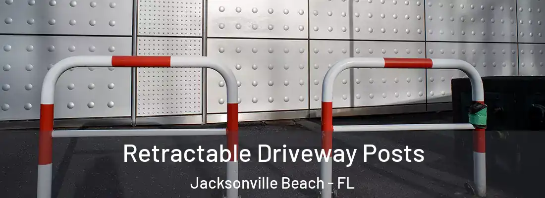 Retractable Driveway Posts Jacksonville Beach - FL