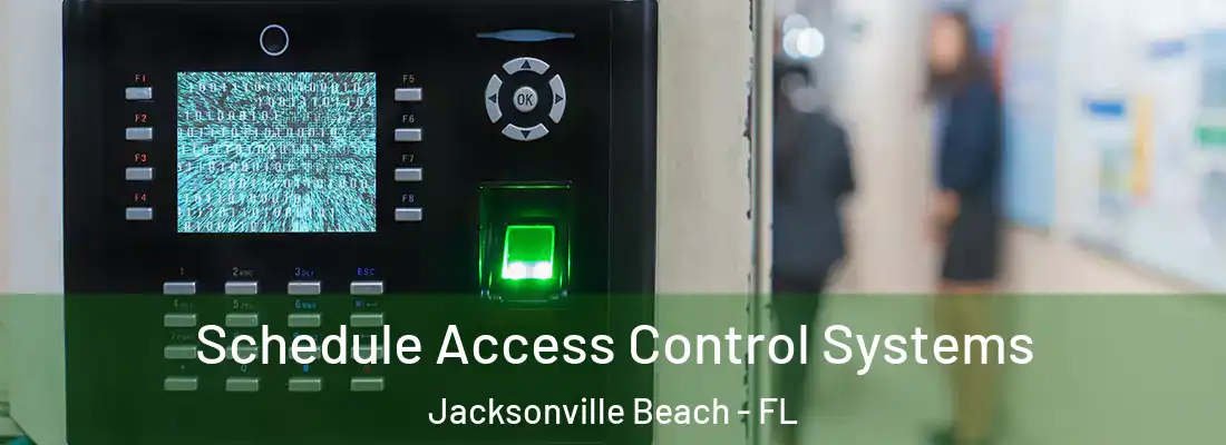  Schedule Access Control Systems Jacksonville Beach - FL