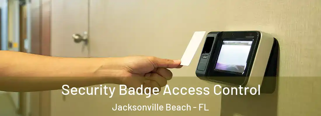 Security Badge Access Control Jacksonville Beach - FL