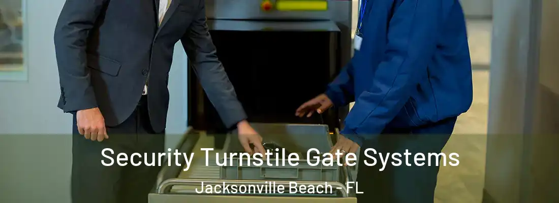 Security Turnstile Gate Systems Jacksonville Beach - FL