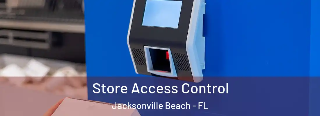 Store Access Control Jacksonville Beach - FL
